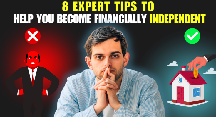 8 Expert Tips to Help You Become Financially Independent