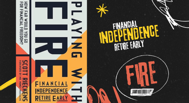 Playing with FIRE (Financial Independence Retire Early): How Far Would You Go for Financial Freedom? Paperback – January 1, 2019 by Scott Rieckens (Author), Mr. Money Mustache (Foreword)
