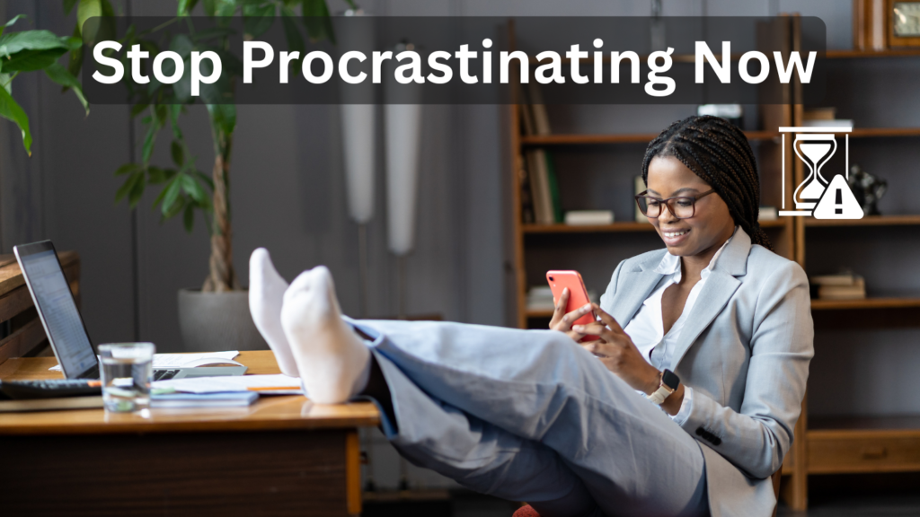 Stop Procrastinating Now
