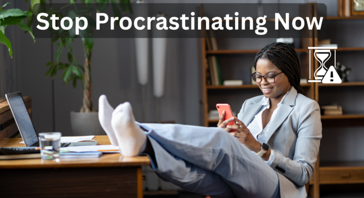 Stop Procrastinating Now